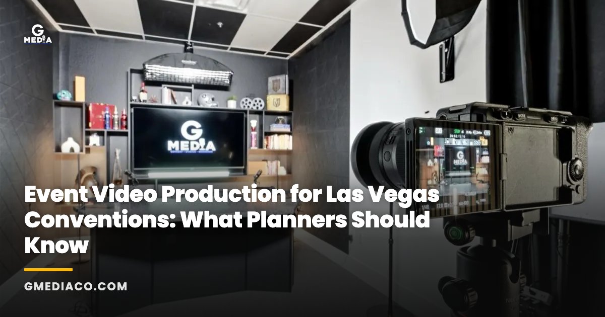 Event Video Production for Las Vegas Conventions: What Planners Should Know