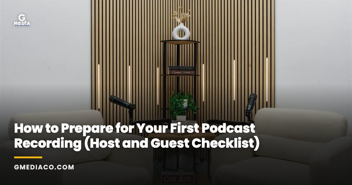 How to Prepare for Your First Podcast Recording (Host and Guest Checklist)