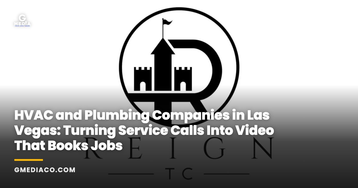 HVAC and Plumbing Companies in Las Vegas: Turning Service Calls Into Video That Books Jobs