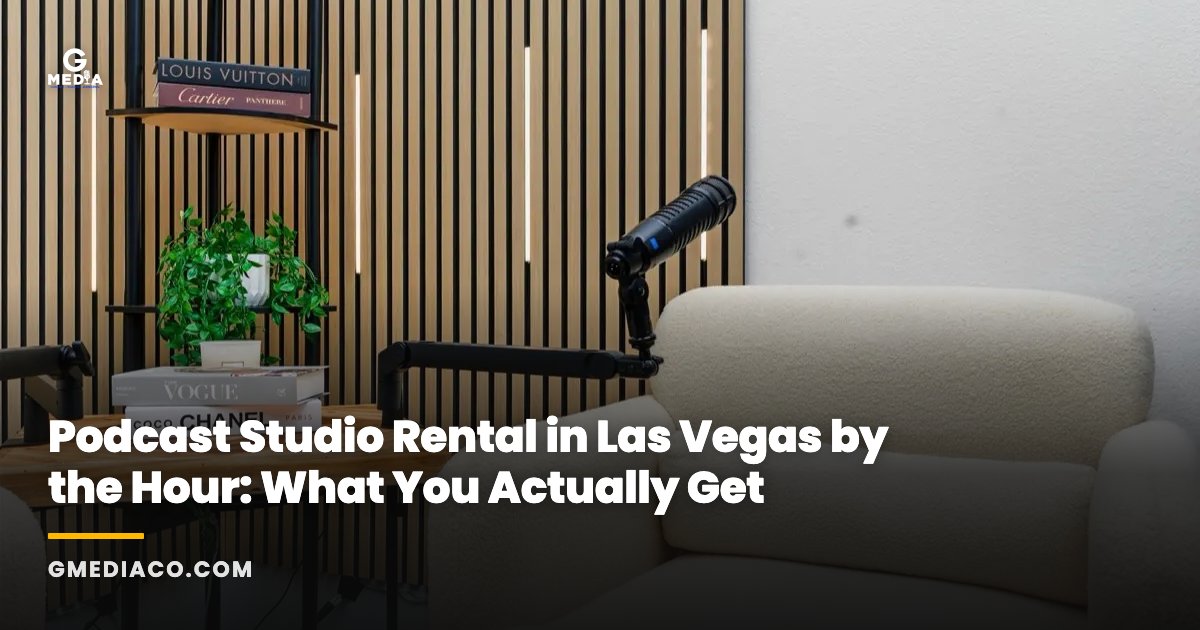 Podcast Studio Rental in Las Vegas by the Hour: What You Actually Get