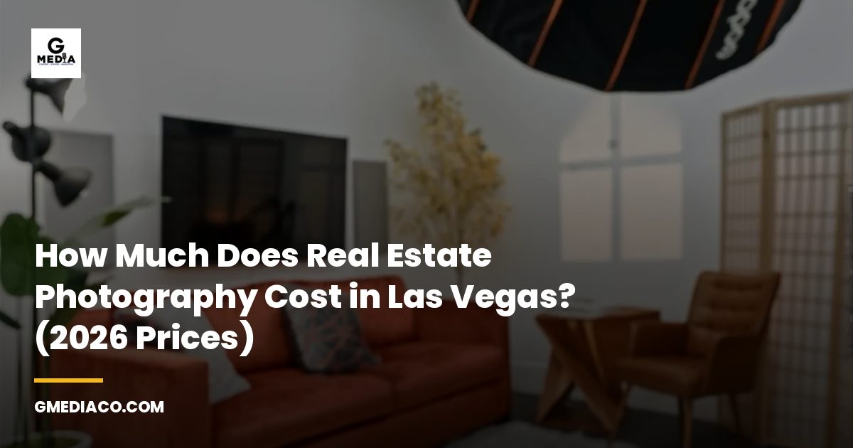 How Much Does Real Estate Photography Cost in Las Vegas? (2026 Prices)