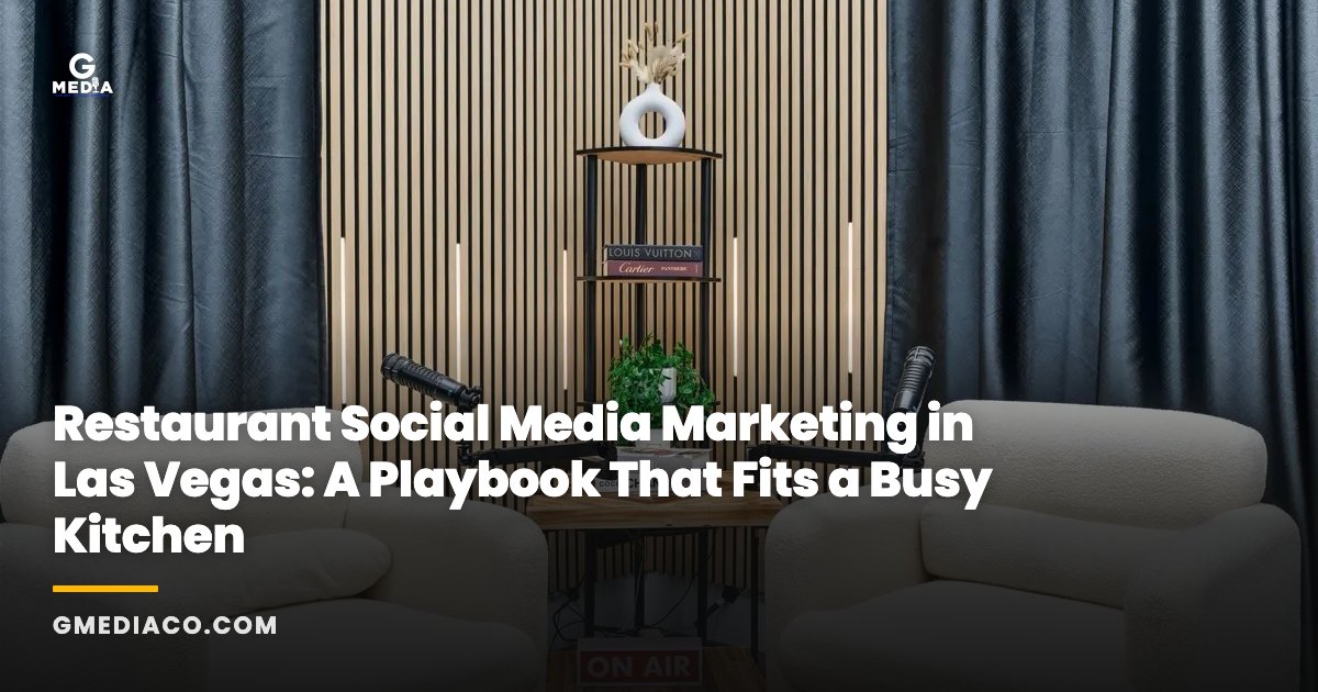 Restaurant Social Media Marketing in Las Vegas: A Playbook That Fits a Busy Kitchen