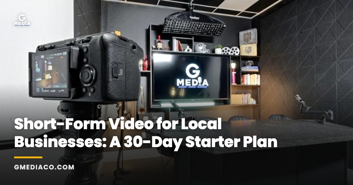 Short-Form Video for Local Businesses: A 30-Day Starter Plan