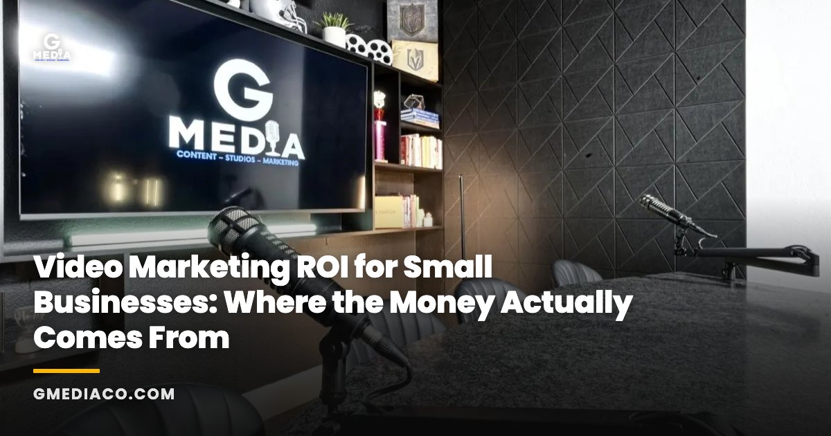 Video Marketing ROI for Small Businesses: Where the Money Actually Comes From